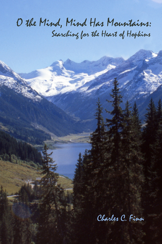 O the Mind, Mind Has Mountains: Searching for the Heart of Hopkins
